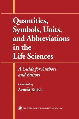 Quantities, Symbols, Units, and Abbreviations in the Life Sciences 1