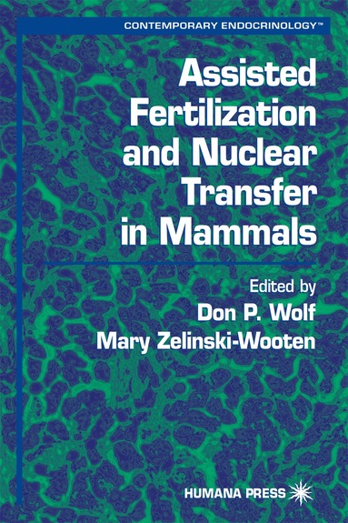 Don P. Wolf, Mary Zelinski-Wooten - Assisted Fertilization and Nuclear Transfer in Mammals, Inbunden