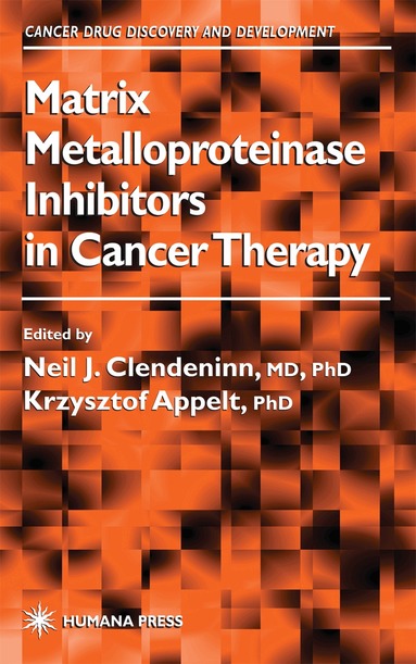 Neil J. Clendeninn, Krzysztof Appelt - Matrix Metalloproteinase Inhibitors in Cancer Therapy, Inbunden