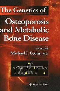 bokomslag The Genetics of Osteoporosis and Metabolic Bone Disease