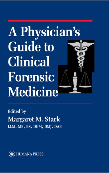 Margaret M. Stark - Physician’s Guide to Clinical Forensic Medicine, Inbunden