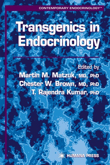 Martin Matzuk, Chester W. Brown, T. Rajendra Kumar - Transgenics in Endocrinology, Inbunden