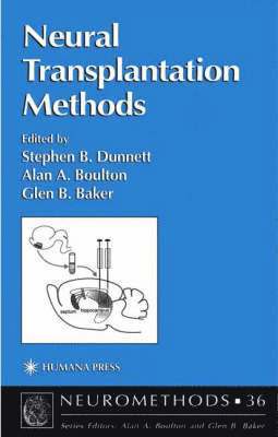 Stephen B. Dunnett, Alan A. Boulton, Glen B. Baker, Stephen B Dunnett, Alan A Boulton, Glen B Baker - Neural Transplantation Methods, Inbunden
