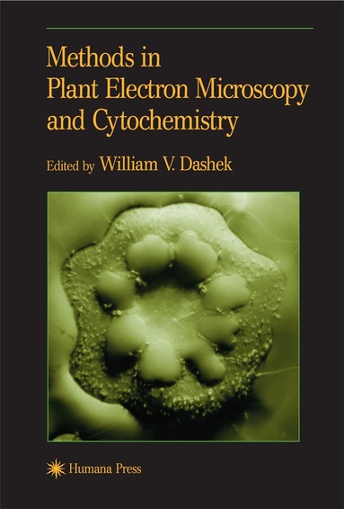 William V. Dashek - Methods in Plant Electron Microscopy and Cytochemistry, Häftad