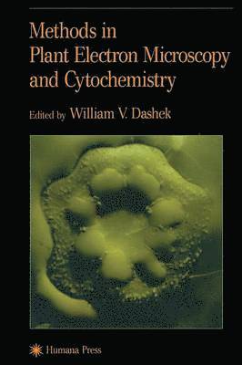 William V. Dashek - Methods in Plant Electron Microscopy and Cytochemistry, Häftad