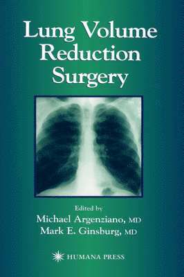 Mark E. Ginsburg, Michael Argenziano, Mark E. Ginsburg, Mark E Ginsburg - Lung Volume Reduction Surgery, Inbunden