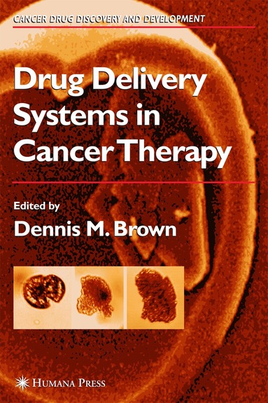 Dennis M. Brown - Drug Delivery Systems in Cancer Therapy, Inbunden