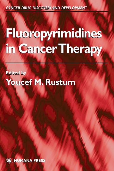 Randy M. Leffingwell, Youcef M. Rustum, Youcef M. Rustum - Fluoropyrimidines in Cancer Therapy, Inbunden