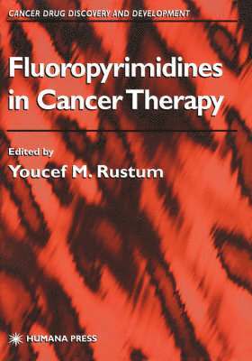 Randy M. Leffingwell, Youcef M. Rustum, Youcef M. Rustum - Fluoropyrimidines in Cancer Therapy, Inbunden