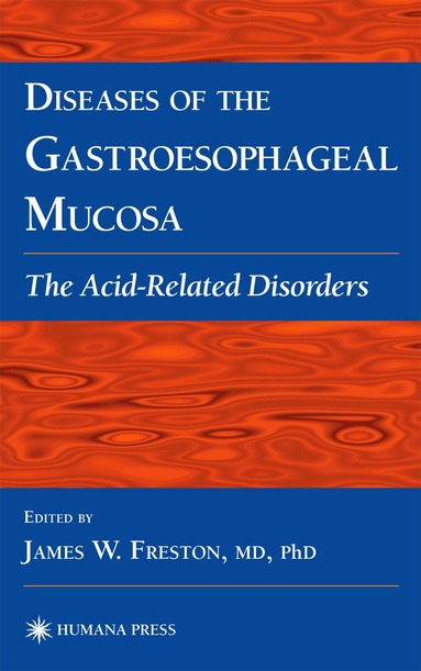 James W. Freston - Diseases of the Gastroesophageal Mucosa, Inbunden