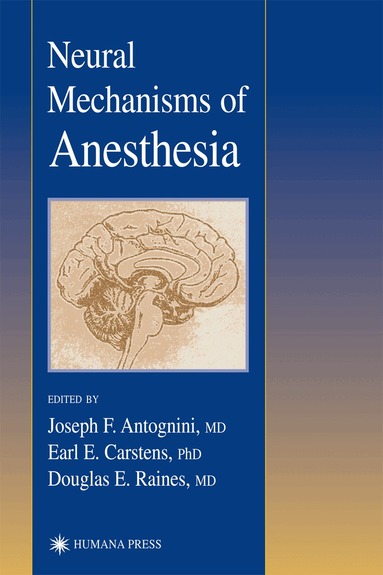 Joseph E. Antognini - Neural Mechanisms of Anesthesia, Inbunden