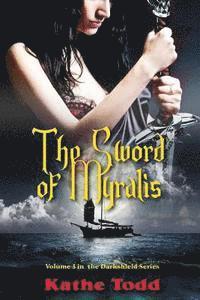 Kathe Todd - The Sword of Myralis: Voume 3 in the Darkshield Series, Häftad