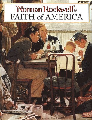 Fred Bauer - Norman Rockwell's Faith of America, Inbunden