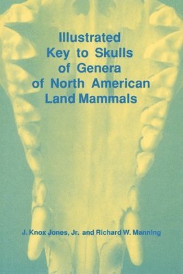 Illustrated Key to Skulls of Genera of North American Land Mammals 1