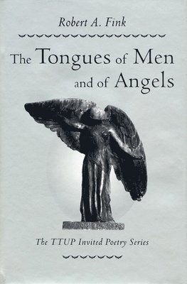 Robert A. Fink, Robert A Fink - Tongues of Men and of Angels, Inbunden