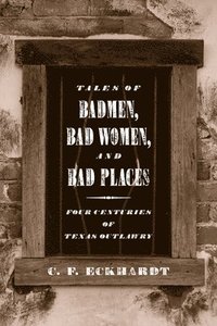 bokomslag Tales of Badmen, Bad Women, and Bad Places