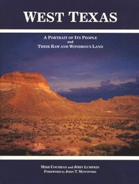 bokomslag West Texas: A Portrait of Its People and Their Raw and Wondrous Land