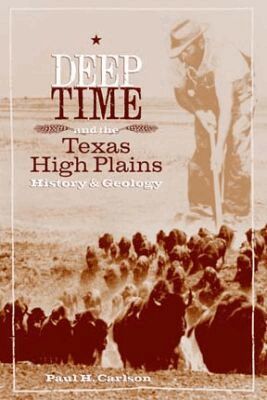 Paul H. Carlson - Deep Time and the Texas High Plains, Inbunden