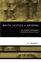 bokomslag White Justice in Arizona