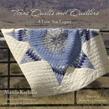 Marcia Kaylakie - Texas Quilts and Quilters, Inbunden