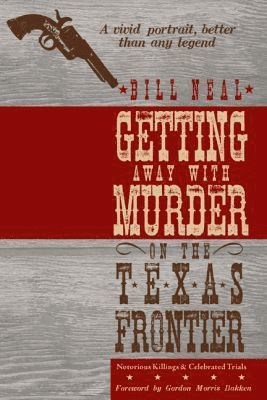 Bill Neal - Getting Away with Murder on the Texas Frontier, Häftad