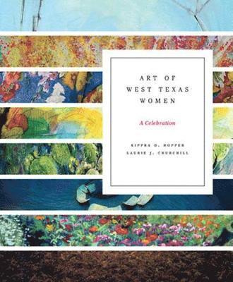Kippra D. Hopper, Laurie J. Churchill, Laurie Churchill, Kippra D Hopper - Art of West Texas Women, Häftad