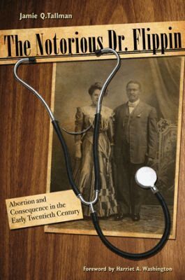 Jamie Q. Tallman, Harriet A. Washington - Notorious Dr. Flippin, Inbunden