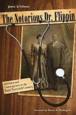 Jamie Q. Tallman, Harriet A. Washington, Jamie Q Tallman - Notorious Dr. Flippin, Inbunden