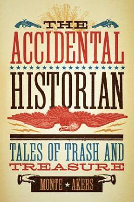 Monte Akers - Accidental Historian, Inbunden