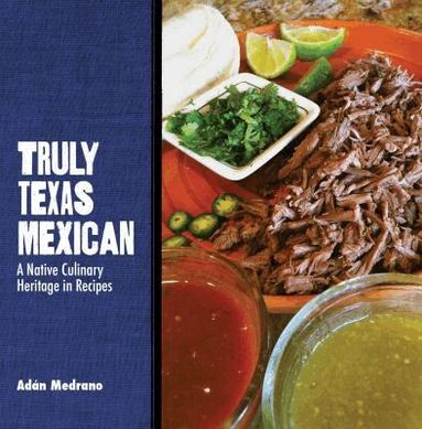 Adán Medrano - Truly Texas Mexican, Inbunden