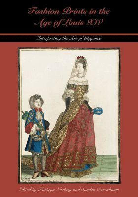 Kathryn Norberg, Sandra Rosenbaum - Fashion Prints in the Age of Louis XIV, Inbunden