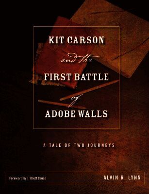 Alvin R. Lynn, Alvin R Lynn - Kit Carson and the First Battle of Adobe Walls, Inbunden