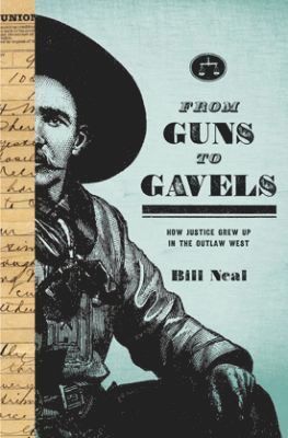 Bill Neal - From Guns to Gavels, Häftad