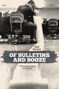 bokomslag Of Bulletins and Booze