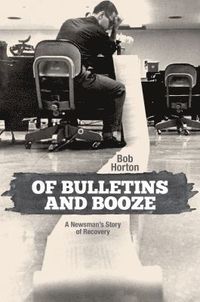 bokomslag Of Bulletins and Booze