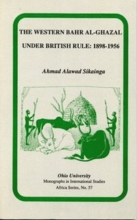 bokomslag The Western Bahr Al Ghazal under British Rule, 18981956