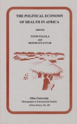 Toyin Falola, Toyin Falola, Dennis Ityavyar - Political Economy of Health in Africa, Häftad
