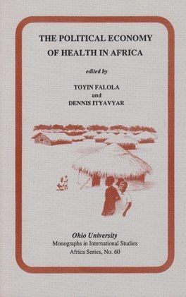 Toyin Falola, Toyin Falola, Dennis Ityavyar - Political Economy of Health in Africa, Häftad