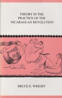 bokomslag Theory in the Practice of the Nicaraguan Revolution