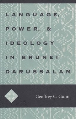Language, Power, and Ideology in Brunei Darussalam 1