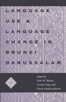 Language Use and Language Change in Brunei Darussalam 1