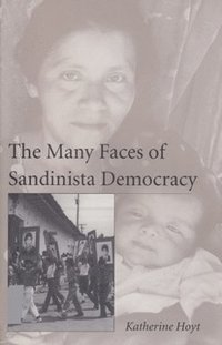 bokomslag The Many Faces of Sandinista Democracy