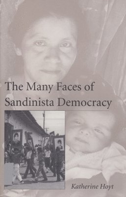 bokomslag The Many Faces of Sandinista Democracy