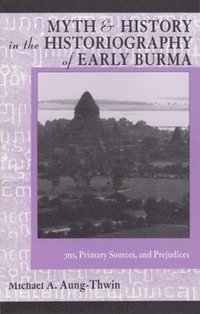 bokomslag Myth and History in the Historiography of Early Burma