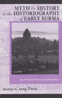 bokomslag Myth and History in the Historiography of Early Burma