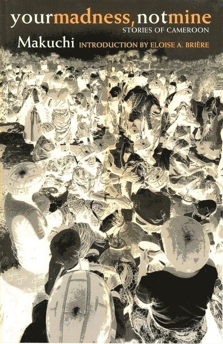 Juliana Makuchi Abbenyi-Nfah, Makuchi, Makuchi, - Your Madness, not Mine, Häftad