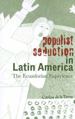 Carlos De La Torre - Populist Seduction In Latin America, Häftad
