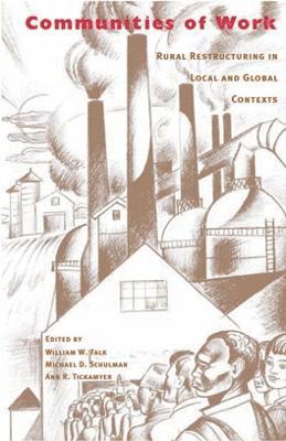 William W. Falk - Communities of Work: Rural Restructuring in Local and Global Contexts, Häftad