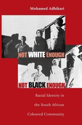 Mohamed Adhikari - Not White Enough, not Black Enough, Häftad