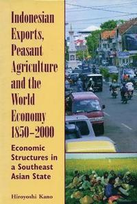 bokomslag Indonesian Exports, Peasant Agriculture, and the World Economy, 1850-2000